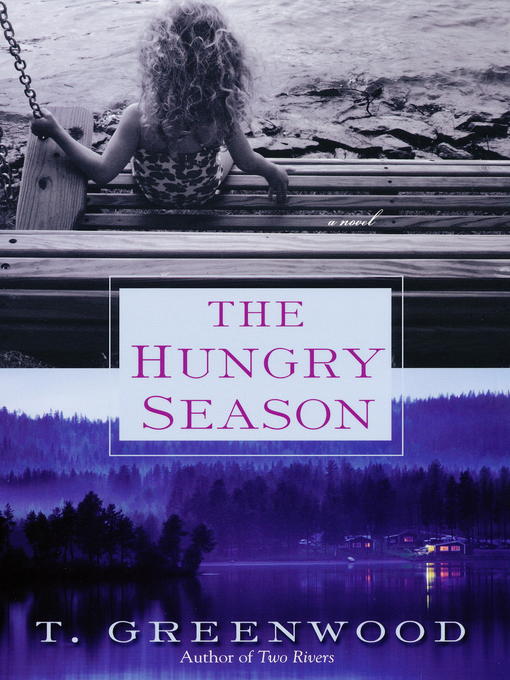 Title details for The Hungry Season by T. Greenwood - Available